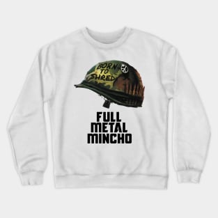 Born to Shred - Full Metal Mincho Crewneck Sweatshirt